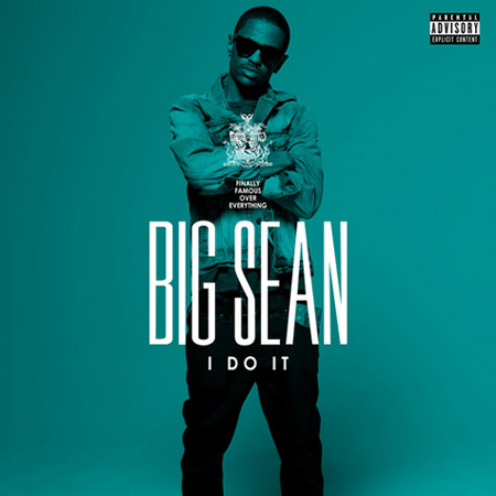 big sean i do it. New Music | Big Sean “I Do It”