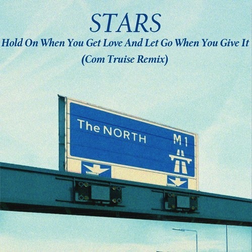 Stars Hold On When You Get Love And Let Go When You Give It Com Truise Remix