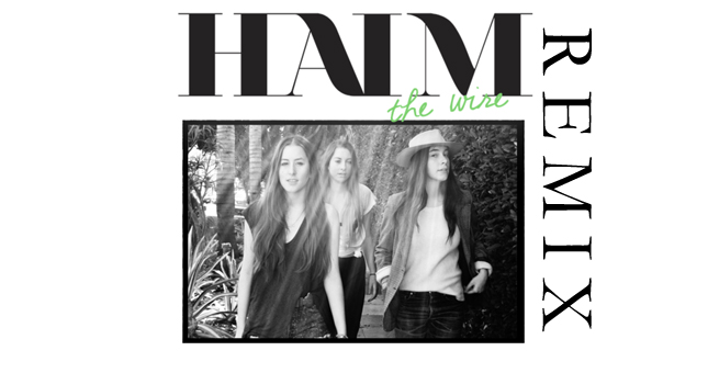 Haim The Wire Remix