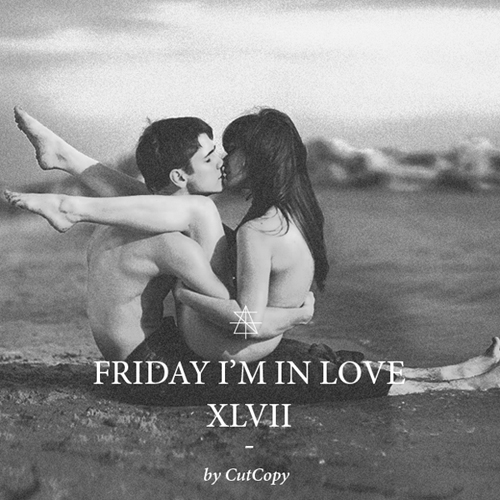 Cut Copy Friday Im In Love XLVII playlist for Surface To Air