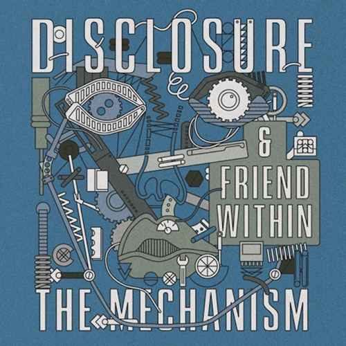 Disclosure x Friend Within The Mechanism