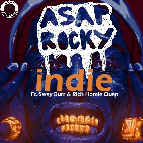 ASAP Rocky Indie ft Sway Burr Rich Homie Quan